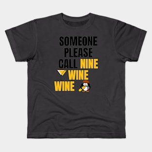 Someone Please Call Nine Wine Wine Kids T-Shirt